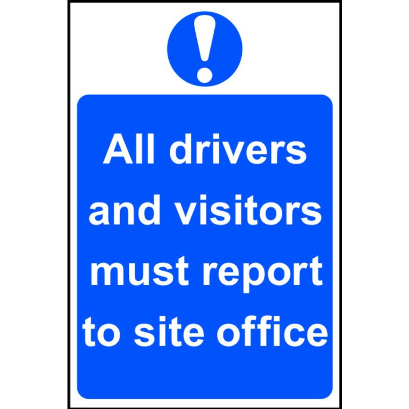 PVC SELF ADH SIGN 400mm WIDE x 600mm ALL DRIVERS & VISITORS MUST REPORT.... 4002